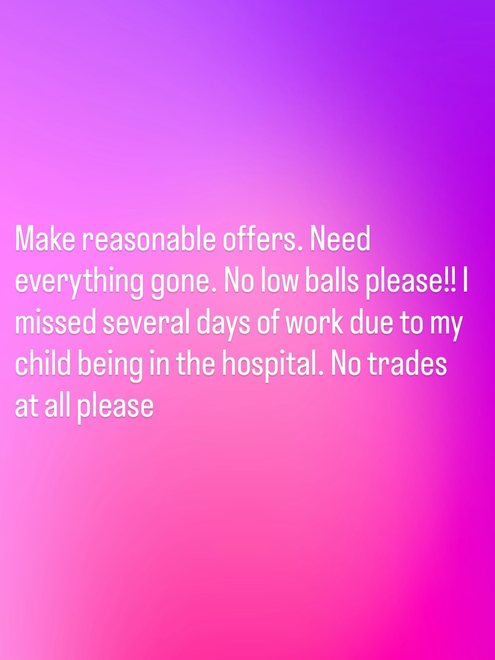 Make offers. Need everything gone